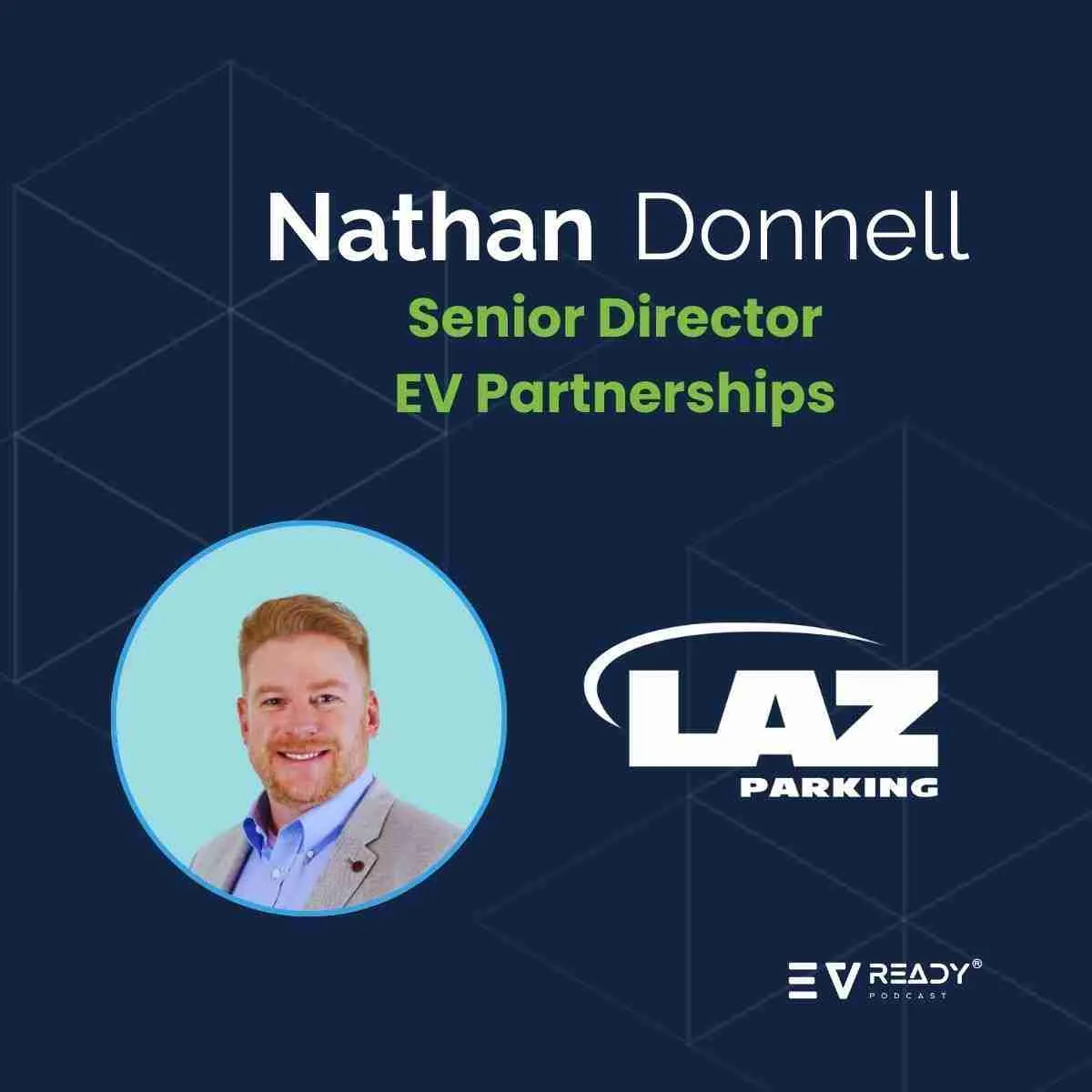EVready Energy Podcast episode with Nathan Donnell, Senior Director of EV Partnerships at LAZ Parking